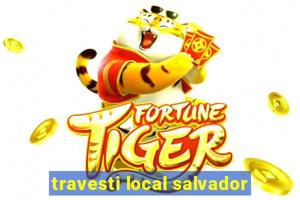 travesti local salvador