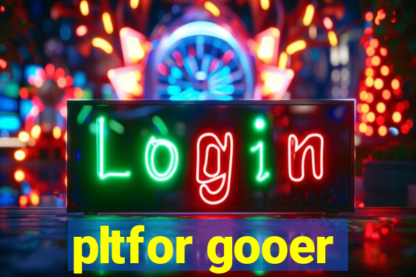 pltfor gooer