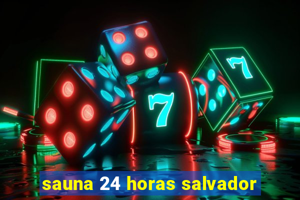 sauna 24 horas salvador