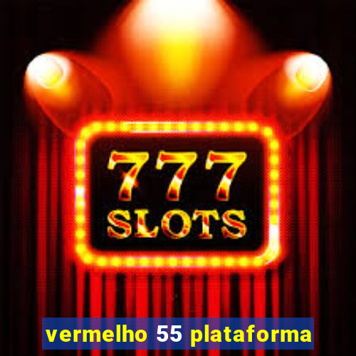 vermelho 55 plataforma