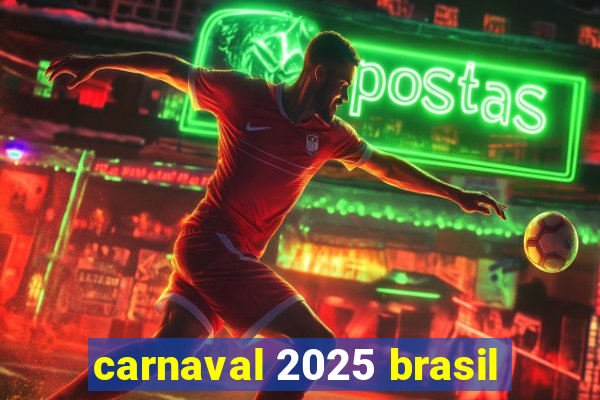 carnaval 2025 brasil