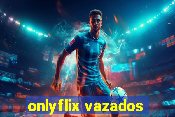 onlyflix vazados