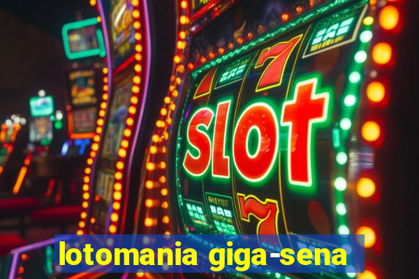lotomania giga-sena
