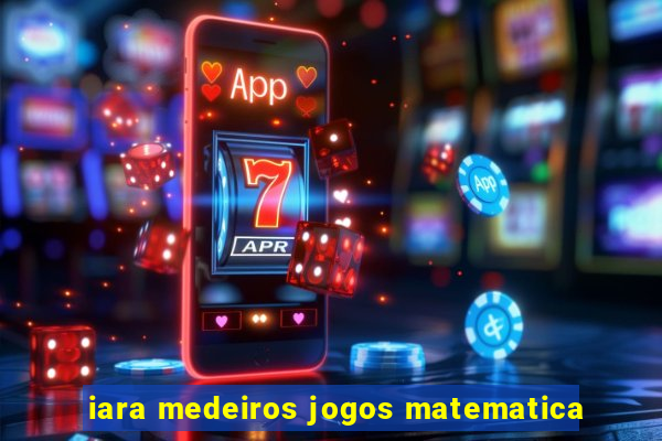 iara medeiros jogos matematica