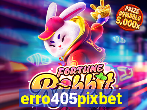 erro405pixbet