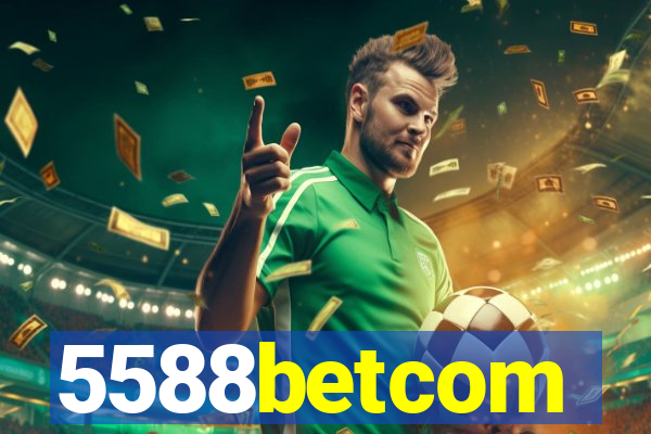 5588betcom
