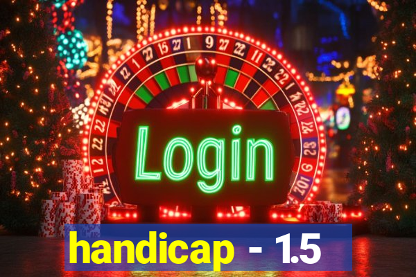 handicap - 1.5
