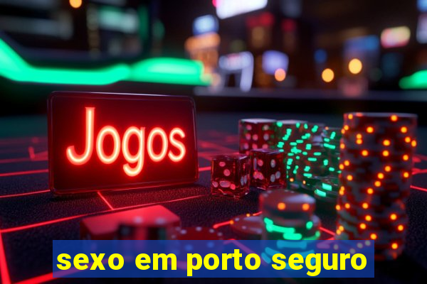 sexo em porto seguro