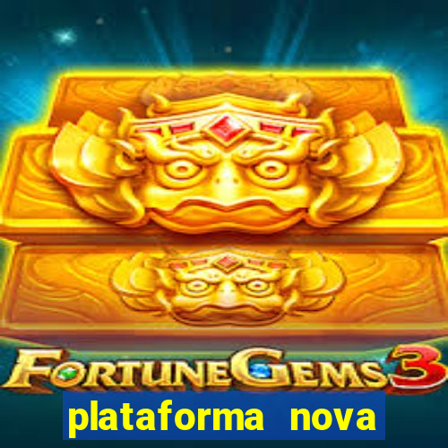 plataforma nova pagando hoje