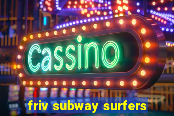 friv subway surfers