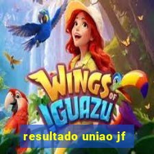 resultado uniao jf