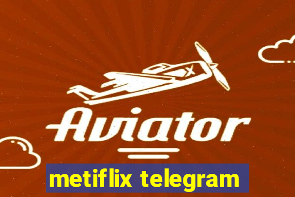 metiflix telegram