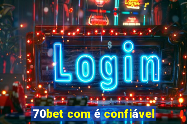 70bet com é confiável