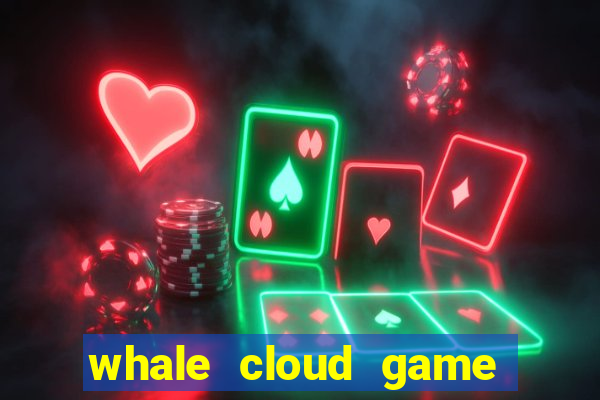 whale cloud game site oficial