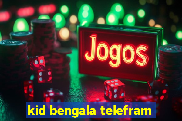 kid bengala telefram