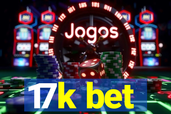 17k bet