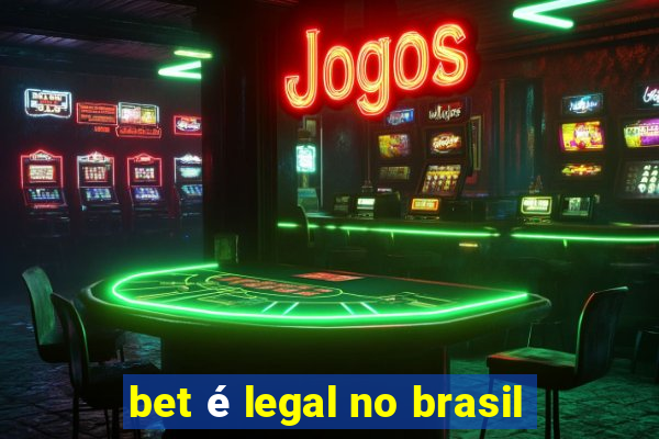 bet é legal no brasil
