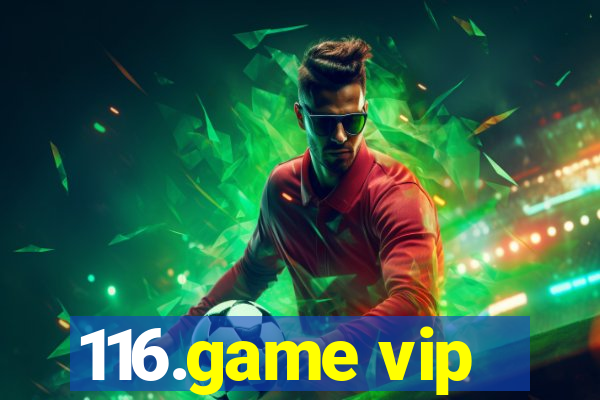 116.game vip