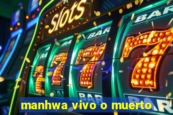 manhwa vivo o muerto