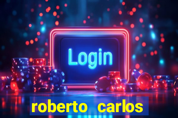 roberto carlos jogador fortuna