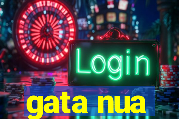 gata nua