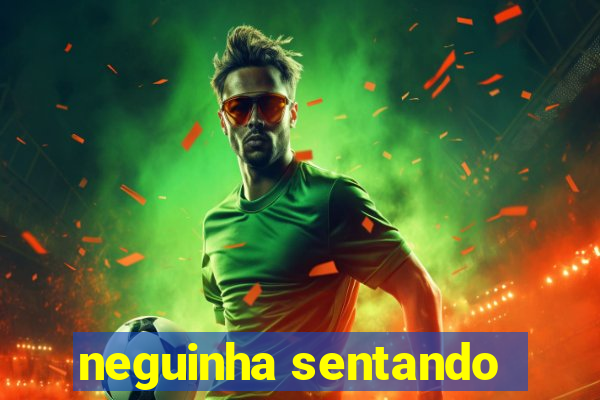 neguinha sentando