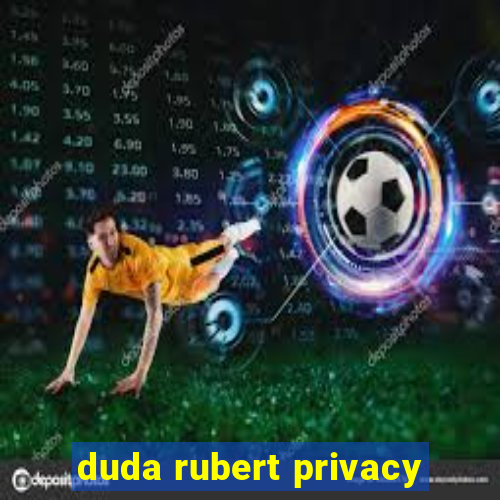 duda rubert privacy