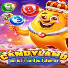 assistir santos futemax