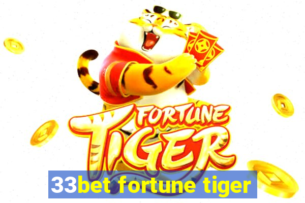33bet fortune tiger