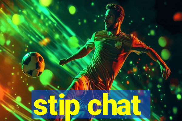 stip chat