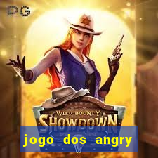 jogo dos angry birds rio
