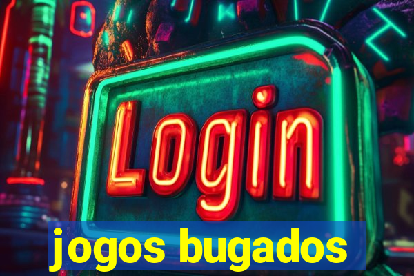 jogos bugados