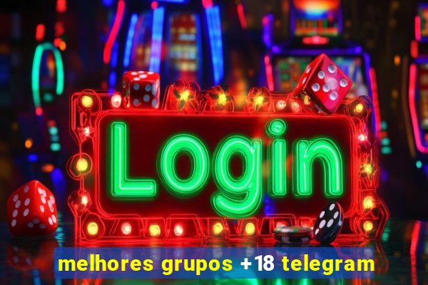 melhores grupos +18 telegram
