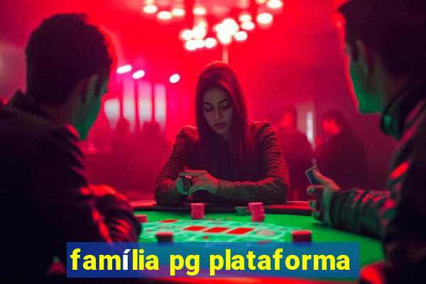 família pg plataforma