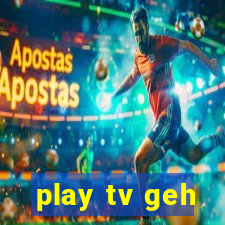 play tv geh