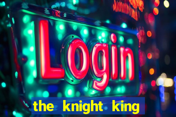 the knight king who returned with a god slime