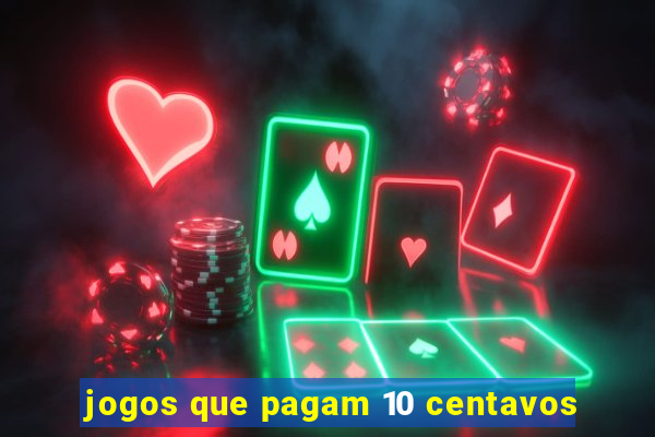 jogos que pagam 10 centavos