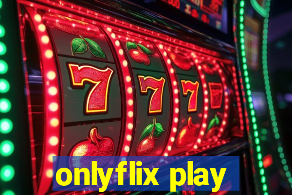 onlyflix play