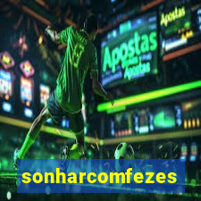 sonharcomfezes