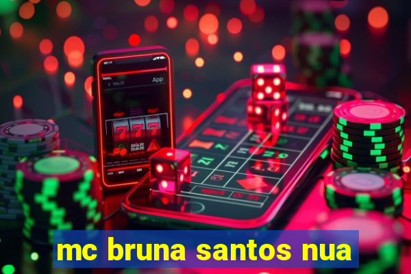 mc bruna santos nua