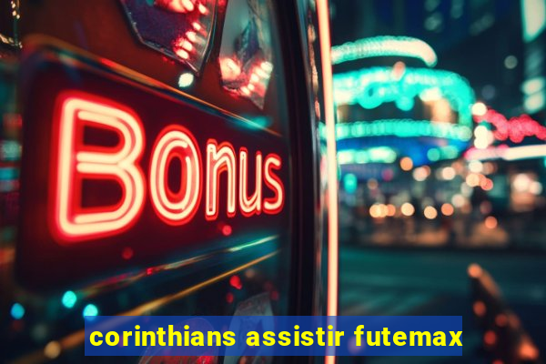 corinthians assistir futemax