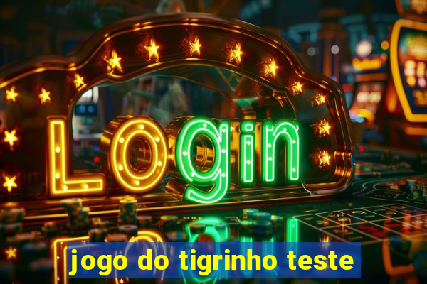 jogo do tigrinho teste