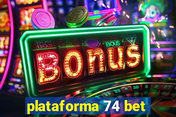 plataforma 74 bet