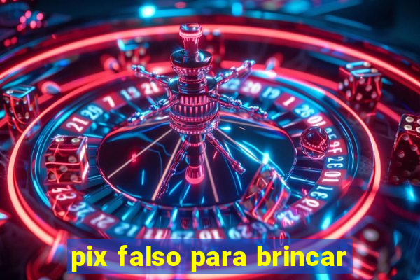 pix falso para brincar