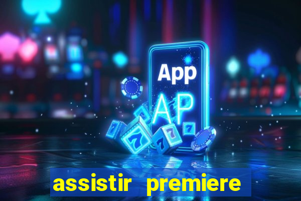 assistir premiere clube ao vivo