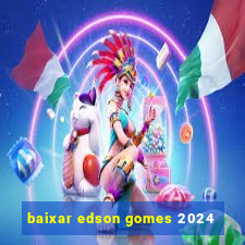 baixar edson gomes 2024