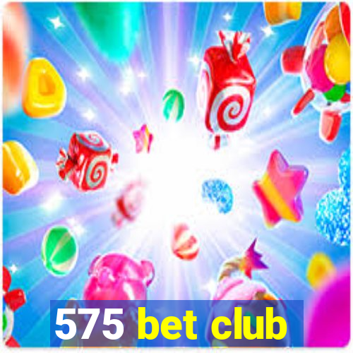 575 bet club