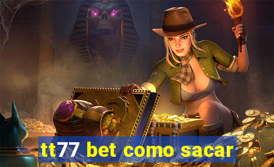 tt77 bet como sacar