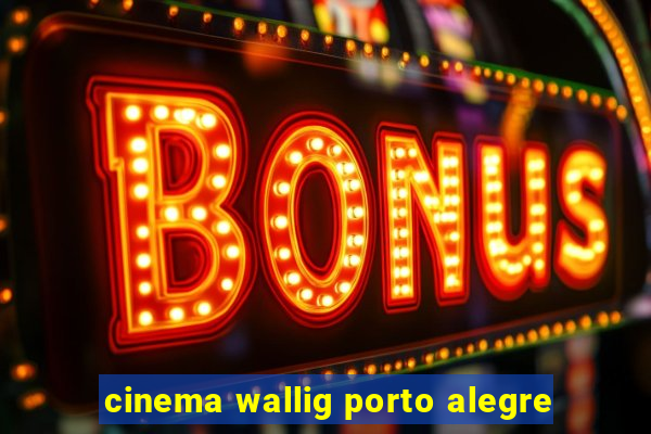cinema wallig porto alegre