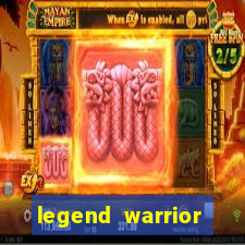 legend warrior dinheiro infinito 2024